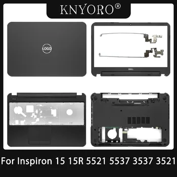 Nové Prípade Notebooku Bývanie Pre Dell Inspiron 15 15R 5521 5537 3537 3521 LCD Zadný Kryt/Predný Rám/opierka Dlaní/Spodný Veci/Závesy Top