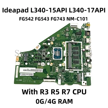 Pre Lenovo Ideapad L340-15API L340-17API V155-15API notebook doska S AMD R3 R5 R7 CPU, RAM 4G FG542 FG543 FG743 NM-C101
